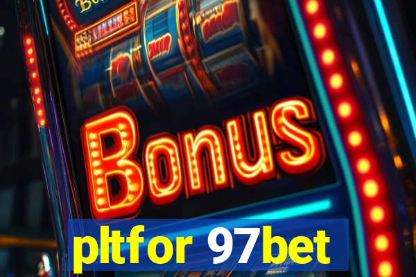 pltfor 97bet